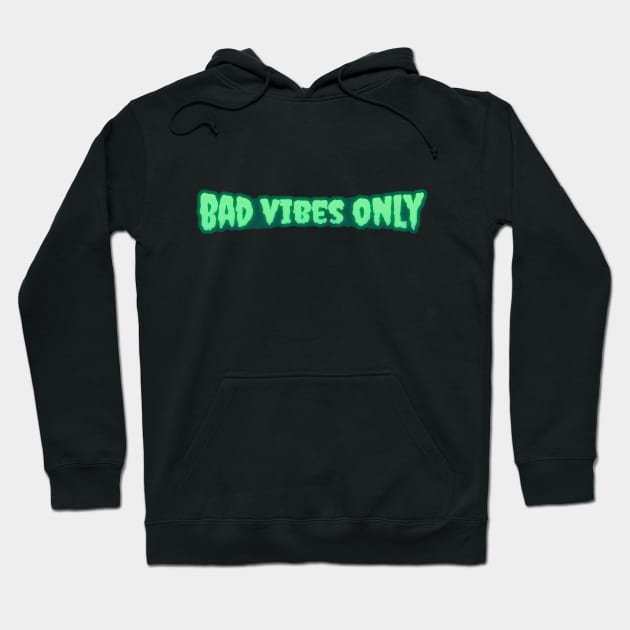 Bad Vibes Only Hoodie by Gwenpai